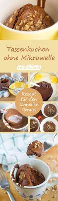 Wenn Dich Der Kleine Hunger Packt Ist Ein Tassenkuchen Eine Einfache Und Leckere Idee Mit Diesem Rezept Geli Tassen Kuchen Tassenkuchen Tassenkuchen Backofen