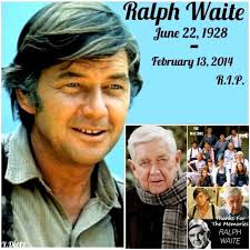 Remembering Today Actor -Ralph Waite! (June 22, 1928