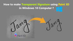 How To Make Transparent Signature Using Paint 3d In Windows 10 Computer Youtube Windows 10 Transparent Windows