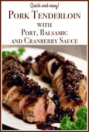 Pork With Port Balsamic Cranberry Sauce A Well Seasoned Kitchen Recipe Sauce For Pork Tenderloin Pork Night Dinner Recipes
