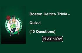 If you fail, then bless your heart. Boston Celtics Trivia Quiz 1 10 Questions Quiz For Fans
