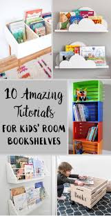 No more chaos in my kids room! 10 Amazing Tutorials For Kids Room Bookshelves Six Clever Sisters