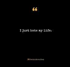 70 I Hate My Life Quotes And Images Which You Can Relate To