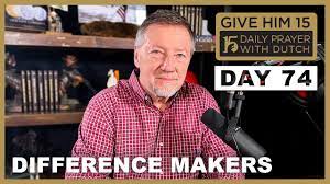 Daily prayer with dutch uploaded to rumble.com Difference Makers Give Him 15 Daily Prayer With Dutch Day 74 Youtube
