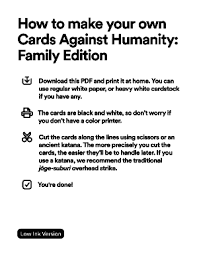 Take note of your play code (listed under details on your page) once you've gotten your deck to where you want it, return to your pyx game and type into the chat box: Fillable Online How To Make Your Own Cards Against Humanity Family Edition Fax Email Print Pdffiller