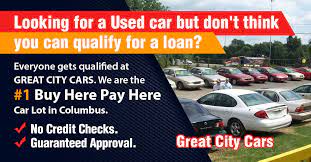 It doesn't matter how bad your credit history is, we look at your potential to repay. Buy Here Pay Here Columbus Ohio Great City Cars Buy Here Pay Here Columbus Ohio