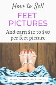 How And Where To Sell Feet Pictures Online In 2020 Things To Sell Foot Pictures Where To Sell