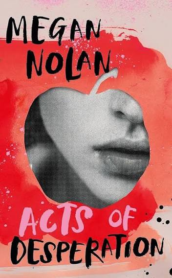 Acts of Desperation, Megan Nolan — nb. Magazine