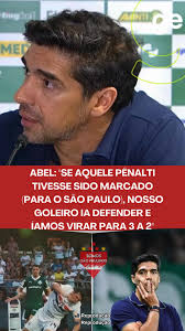Abel Ferreira: "Se aquele pênalti tivesse sido marcado (para o São Paulo),  nosso goleiro ia defender e íamos virar para 3 a 2."