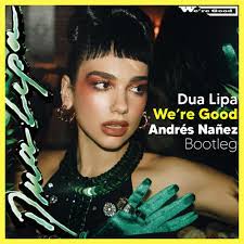 The song was written by the singer alongside emily warren, scott harris and sly, with the latter of the three handling the production. Stream Dua Lipa We Re Good Andres Nanez Bootleg Free Download By Andres Nanez Listen Online For Free On Soundcloud