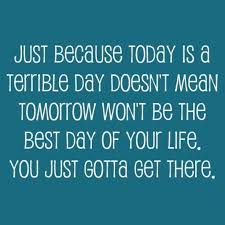 Quotes About Good Days And Bad Days 67 Quotes