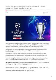 The 2019/20 uefa champions league draw gets underway from monte carlo where holders liverpool, real madrid, juventus, barcelona, psg and the draw will also feature an award giving for achievements the previous year presented to players including uefa men's player of the year and. Uefa Champions League 2019 20 Schedule Reddit Soccer Streams Teams Knockout Tv Channel Schedule By Lmi Sports Issuu