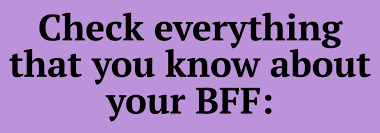Well, what do you know? Best Friend Quiz How Well Do You Know Your Bestie