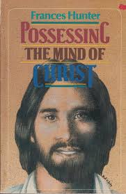 Possessing the Mind of Christ by Frances Hunter