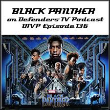 Marvel announced this week that the 2022 film will be called black panther: Black Panther Movie Review Defenders Tv Podcast Episode 136