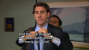 Then Up Through The Rabbit Hole Around The Merry Go Round Jim Halpert The Office Office Memes Snl News