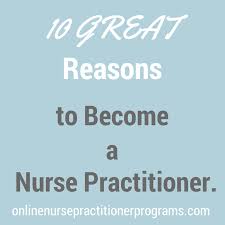Becoming a nurse practitioner requires additional years of schooling and experience, but as the demand for qualified nursing professionals continues to grow, nurse practitioners will play a central part in improving and saving the lives of patients around the world. 10 Great Reasons To Become A Nurse Practitioner Online Nurse Practitioner Programs
