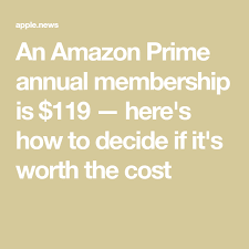 An Amazon Prime Annual Membership Is 119 Here S How To Decide If It S Worth The Cost With Images Small Business Help Amazon Prime Business Help