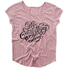 Do Everything In Love Blush Women S Swoop Neck T Shirt Walk In Love 1 Do Everything In Love Love Shirt Walk In Love