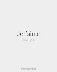 Je T Aime I Love You ʒə Tɛm French Words Quotes French Quotes French Words