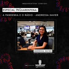 Andressa xavier, chefe de reportagem da emissora, passa a integrar a bancada da atração ao lado de wianey carlet. Especial Inquarentena A Pandemia E O Radio Andressa Xavier By Inqcast A Podcast On Anchor