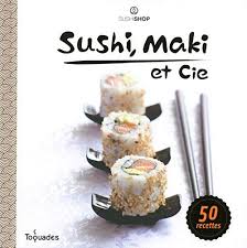 Sushi Maki Et Cie Sushi Livre De Recette Recette