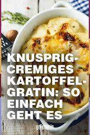 Knusprig Cremiges Kartoffelgratin So Einfach Geht Es In 2020 Kartoffelauflauf Rezept Kartoffelgratin Spaghettisalat Rezept