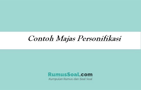 200 Contoh Majas Personifikasi Penjelasan Dan Contohnya