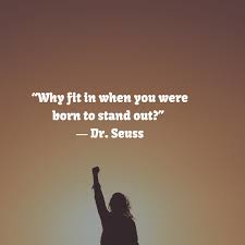 Seuss Why Fit When You Were Born To Stand Out Seuss Quotes Stand Out Quotes Seuss
