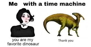 God I Love Dinosaurs Memes