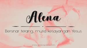 Ia juga bererti seseorang yang berpengetahuan serta terpelajar. Arti Nama Alena Tentangnama