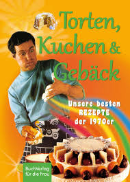 Weitere ideen zu rezepte, bild der frau rezepte, low carb kuchen rezepte. Buchverlag Fur Die Frau Torten Kuchen Geback Unsere Besten Rezepte Der 1970er