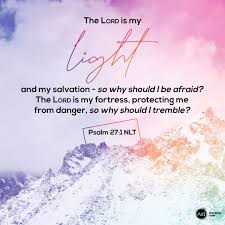 The Lord Is My Light And My Salvation So Why Should I Be Afraid The Lord Is My Fortress Protecting Me From Da Verse Of The Day Psalms Encouraging Scripture