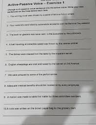 It may describe situations where we want someone else to do something for us. Change Each Passive Voice Sentence Into The Active Voice Write Your New Sentences On The Lines Below Brainly In