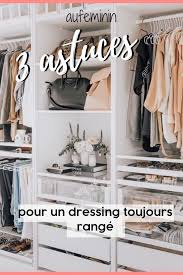 Comment Ranger Son Dressing Nos Astuces Rangement Dressing Comment Ranger Et Rangement
