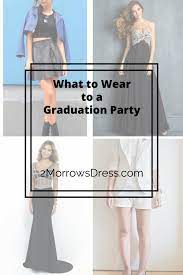 You don't want anything sexy, loud or tacky that would take away from the grad, but that doesn't mean you have to look boring or frumpy. What To Wear To A Graduation Party 2morrows Dress
