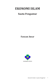 Dasar ekonomi islam pada hakikatnya adalah nilai ketauhidan, menjunjung keadilan bagi umat manusia, serta menghindari riba atau harta haram. Pdf Ekonomi Islam Suatu Pengantar