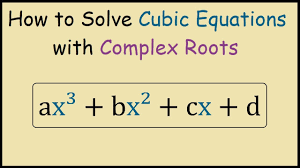 How To Solve Cubic Equations With Complex Roots Youtube
