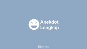 Teks Anekdot Pengertian Struktur Ciri Jenis Kaidah Tujuan