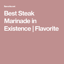 Recipe For The Best Steak Marinade In Existence Recipe Steak Marinade Best Steak Marinade Marinade