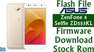 Flash File Asus Zenfone 4 Selfie Zd553kl Firmware Download Stock Rom Asus Zenfone Tech Stocks Firmware
