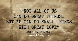 Not All Of Us Can Do Great Things But We Can Do Small Things With Great Love Mother Teresa Quotes4sharing