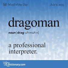 Dragoman Word Of The Day Dictionary Com Words Uncommon Words Weird Words