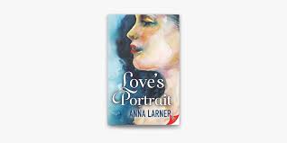 Love's Portrait by Anna Larner