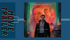 Maybe you would like to learn more about one of these? Hugh Jackman S New Film Reminiscence Reveals First Trailer
