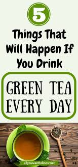 5 Things That Will Happen If You Drink Green Tea Every Day Health Green Tea Health Tips