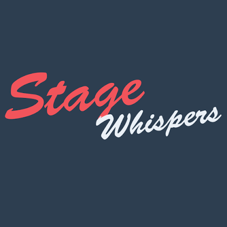 Stage Whispers