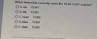 Solved Which instruction correctly reads the 16 bit TCNT | Chegg.com