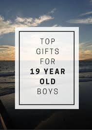 Birthday Gifts For 19 Year Old Boy Pin On Favoritetopgifts Com