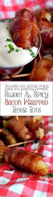 Sweet And Spicy Bacon Wrapped Tater Tots Looking For A Super Easy And Delicious Appetizer Bacon Wrapped Tater Tots Party Food Easy Appetizers Appetizers Easy